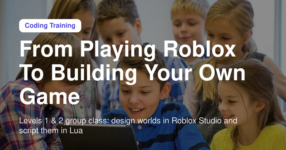 Roblox Coding Group Class: Levels 1 & 2